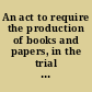 An act to require the production of books and papers, in the trial of actions at law