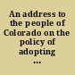 An address to the people of Colorado on the policy of adopting a state government