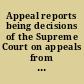 Appeal reports being decisions of the Supreme Court on appeals from the District Court of Kandy (in continuation of Austin's reports) commencing from 1859 /