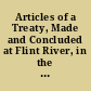 Articles of a Treaty, Made and Concluded at Flint River, in the State of Michigan on the twentieth day of December, eighteen hundred and thirty-seven, between the United States, by Henry R. Schoolcraft commissioner duly authorized for that purpose, and Acting Superintendent of Indian Affairs, and the Saganaw Tribe of Chippewas.