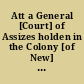 Att a General [Court] of Assizes holden in the Colony [of New] Yorke by his Maj.te's Authority