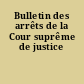 Bulletin des arrêts de la Cour suprême de justice
