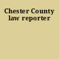 Chester County law reporter
