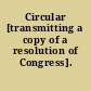 Circular [transmitting a copy of a resolution of Congress].