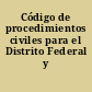 Código de procedimientos civiles para el Distrito Federal y Territorios