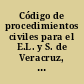 Código de procedimientos civiles para el E.L. y S. de Veracruz, con sus reformas
