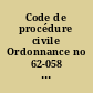 Code de procédure civile Ordonnance no 62-058 du 24 septembre 1962.