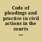 Code of pleadings and practice in civil actions in the courts of this state
