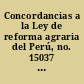 Concordancias a la Ley de reforma agraria del Perú, no. 15037 de 21 de mayo de 1964