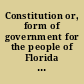 Constitution or, form of government for the people of Florida as revised, amended and agreed upon at a convention of the people, begun and holden at the city of Tallahassee, on the 25th day of October A.D. 1865, with the ordinances adopted by said convention /