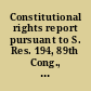 Constitutional rights report pursuant to S. Res. 194, 89th Cong., second sess.