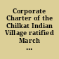 Corporate Charter of the Chilkat Indian Village ratified March 27, 1941.