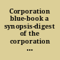 Corporation blue-book a synopsis-digest of the corporation laws of eleven leading incorporating states, including incorporation, organization and management, with preliminary comments and suggestions, also list of local attorneys.