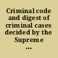 Criminal code and digest of criminal cases decided by the Supreme Court of Tennessee
