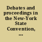 Debates and proceedings in the New-York State Convention, for the revision of the Constitution