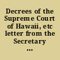 Decrees of the Supreme Court of Hawaii, etc letter from the Secretary of State, transmitting copies of dispatches from the special agent of the United States at Honolulu, inclosing reports of decisions of the Supreme Court of Hawaii in certain cases involving the application of the Constitution of the United States to the Hawaiian Islands.