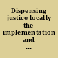 Dispensing justice locally the implementation and effects of the Midtown Community Court /