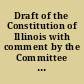Draft of the Constitution of Illinois with comment by the Committee on Phraseology and Style, embodying provisions adopted on second reading up to May 5, 1922.