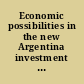 Economic possibilities in the new Argentina investment of foreign capital.