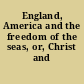 England, America and the freedom of the seas, or, Christ and Caesar