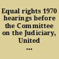 Equal rights 1970 hearings before the Committee on the Judiciary, United States Senate, Ninety-first Congress, second session, on S.J. Res. 61 and S.J. Res. 231, proposing an amendment to the Constitution of the United States relative to equal rights for men and women.