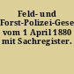 Feld- und Forst-Polizei-Gesetz vom 1 April 1880 mit Sachregister.