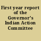 First year report of the Governor's Indian Action Committee