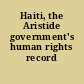 Haiti, the Aristide government's human rights record