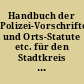 Handbuch der Polizei-Vorschriften und Orts-Statute etc. für den Stadtkreis Charlottenburg nebst einigen landesgesetzlichen und landespolizeilichen Bestimmungen /