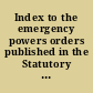 Index to the emergency powers orders published in the Statutory rules and orders series for the years 1939, 1940, and 1941 and also certain tables in relation to such orders.