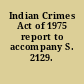 Indian Crimes Act of 1975 report to accompany S. 2129.