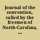 Journal of the convention, called by the freemen of North-Carolina, to amend the constitution of the state, which assembled in the city of Raleigh, on the 4th of June, 1835, and continued in session until the 11th day of July thereafter
