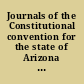 Journals of the Constitutional convention for the state of Arizona Convention convened September 7, 1891, and adjourned October 3, 1891.