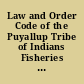 Law and Order Code of the Puyallup Tribe of Indians Fisheries Management Code of the Puyallup Tribe of Indians ; Fireworks Code of the Puyallup Indian Tribe ; and, Business Code of the Puyallup Tribe of Indians.