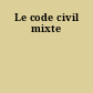 Le code civil mixte