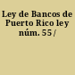Ley de Bancos de Puerto Rico ley núm. 55 /