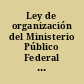 Ley de organización del Ministerio Público Federal y reglamentación de sus funciones