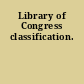 Library of Congress classification.