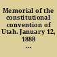 Memorial of the constitutional convention of Utah. January 12, 1888 Referred to the Committee on Territories and ordered to be printed.