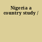 Nigeria a country study /