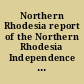 Northern Rhodesia report of the Northern Rhodesia Independence Conference, 1964 /