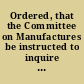 Ordered, that the Committee on Manufactures be instructed to inquire whether any and what alterations are necessary in the law for the support and regulation of mills, with leave to report by bill or otherwise
