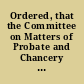 Ordered, that the Committee on Matters of Probate and Chancery inquire into the expediency of amending the law in regard to assigning to widows their dower in estates held by their husbands in common with other persons