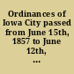 Ordinances of Iowa City passed from June 15th, 1857 to June 12th, 1858, together with a list of the officers for 1858-'9.