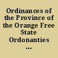 Ordinances of the Province of the Orange Free State Ordonanties van de Provincie Oranje Vrijstaat.