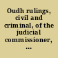 Oudh rulings, civil and criminal, of the judicial commissioner, chief commissioner, and financial commissioners of Oudh, 1859-1885