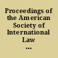 Proceedings of the American Society of International Law at its ... annual meeting reformatted from the original and including, Proceedings of the American Society of International Law at  its ... annual meeting ..