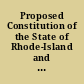 Proposed Constitution of the State of Rhode-Island and Providence Plantations, as adopted by the Convention, assembled at Newport, June 21, 1824
