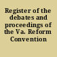 Register of the debates and proceedings of the Va. Reform Convention