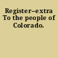 Register--extra To the people of Colorado.